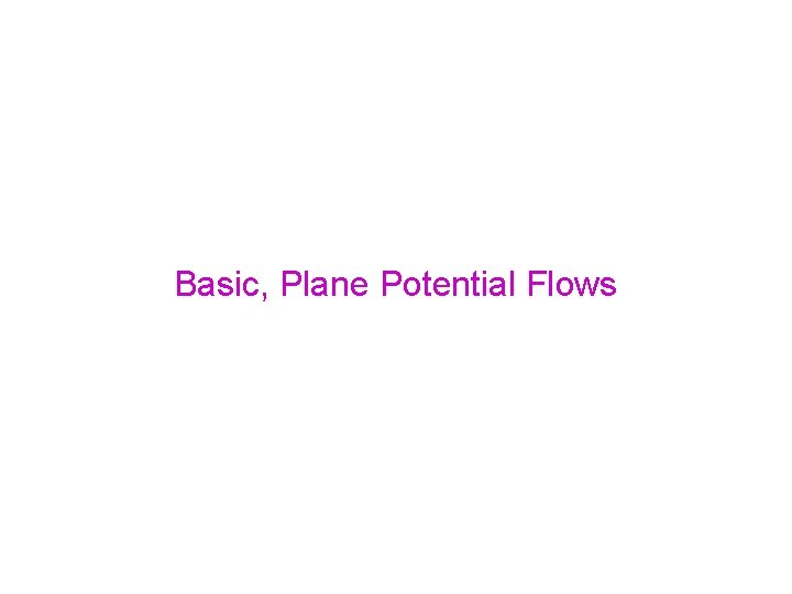 Basic, Plane Potential Flows 