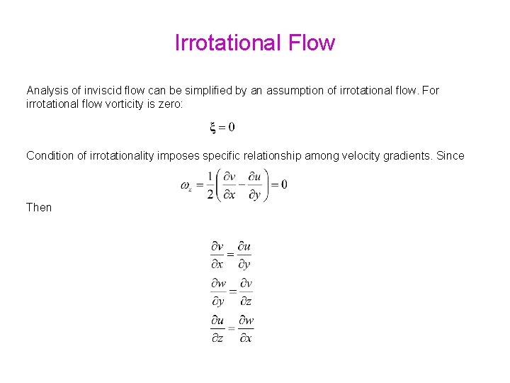 Irrotational Flow Analysis of inviscid flow can be simplified by an assumption of irrotational