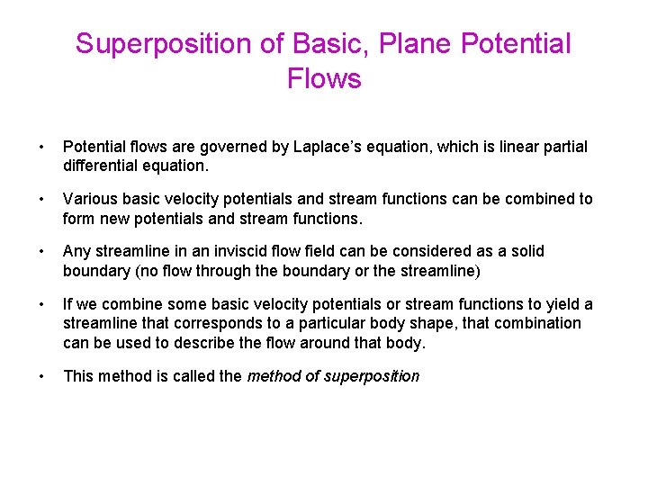 Superposition of Basic, Plane Potential Flows • Potential flows are governed by Laplace’s equation,