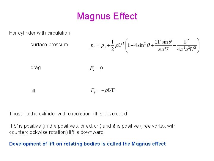 Magnus Effect For cylinder with circulation: surface pressure drag lift Thus, fro the cylinder