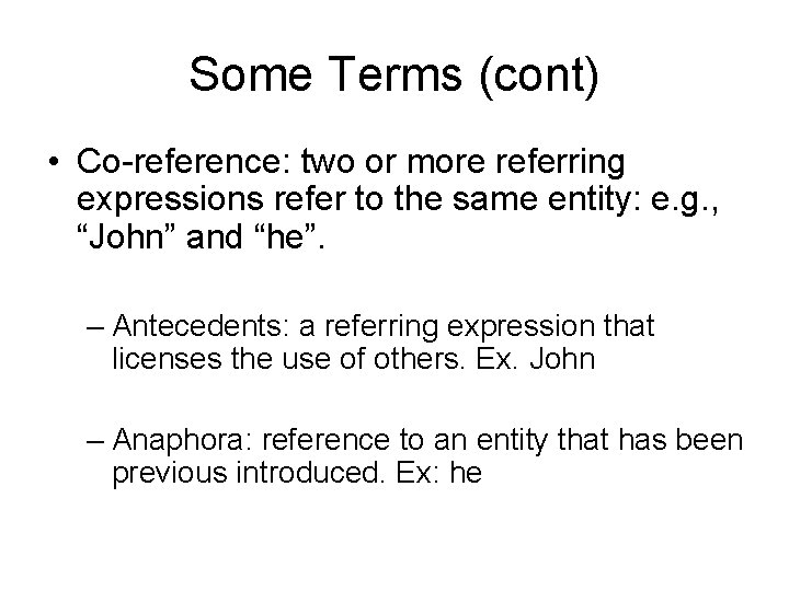 Some Terms (cont) • Co-reference: two or more referring expressions refer to the same