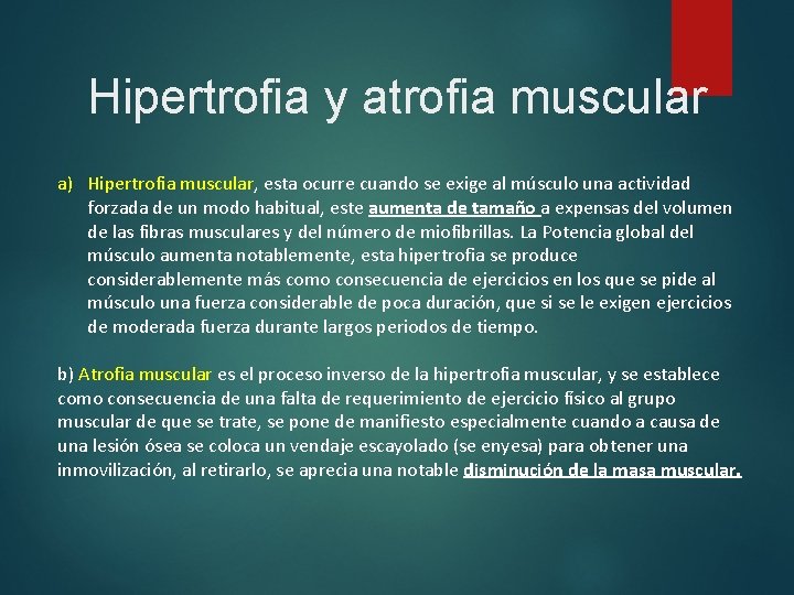 Hipertrofia y atrofia muscular a) Hipertrofia muscular, esta ocurre cuando se exige al músculo