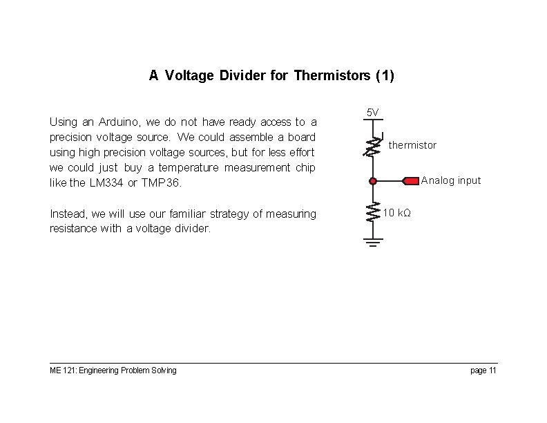 A Voltage Divider for Thermistors (1) Using an Arduino, we do not have ready
