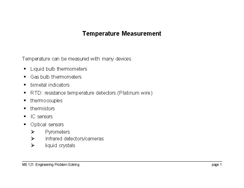 Temperature Measurement Temperature can be measured with many devices § § § § Liquid