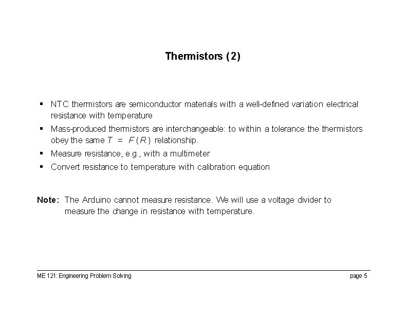 Thermistors (2) § NTC thermistors are semiconductor materials with a well-defined variation electrical resistance