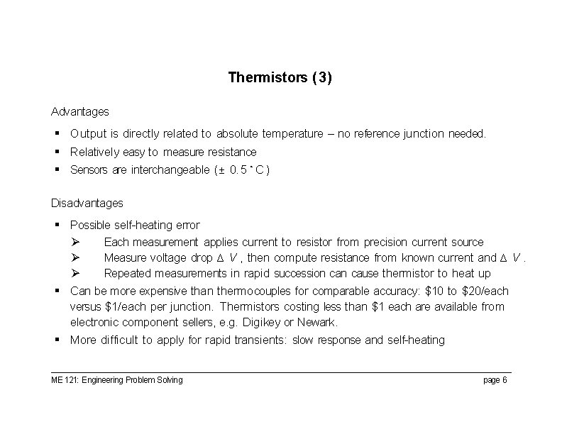 Thermistors (3) Advantages § Output is directly related to absolute temperature – no reference