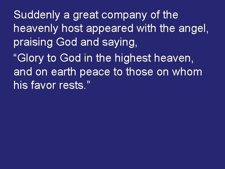 Suddenly a great company of the heavenly host appeared with the angel, praising God