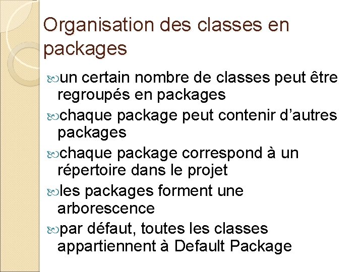 Organisation des classes en packages un certain nombre de classes peut être regroupés en