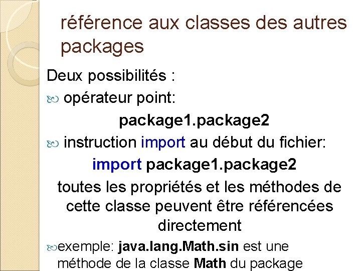 référence aux classes des autres packages Deux possibilités : opérateur point: package 1. package