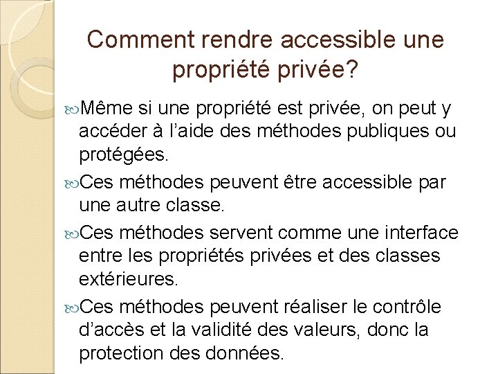 Comment rendre accessible une propriété privée? Même si une propriété est privée, on peut