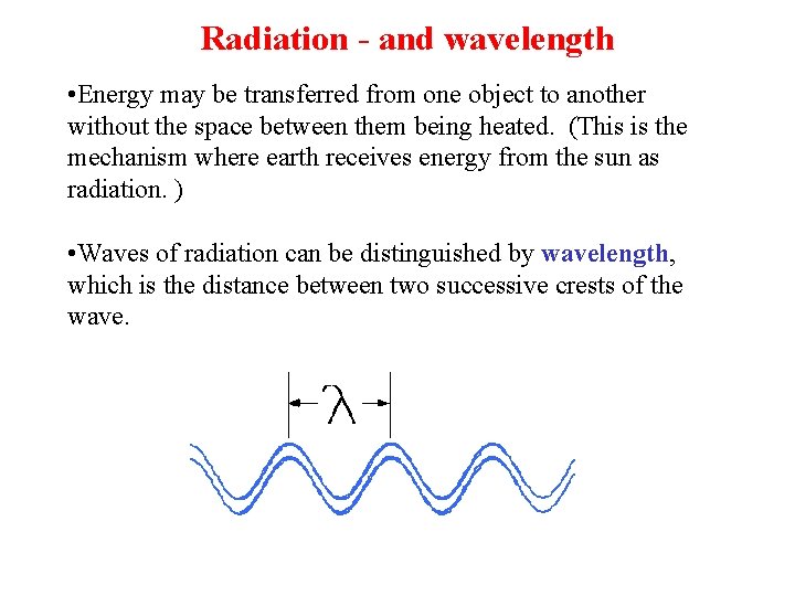 Radiation - and wavelength • Energy may be transferred from one object to another