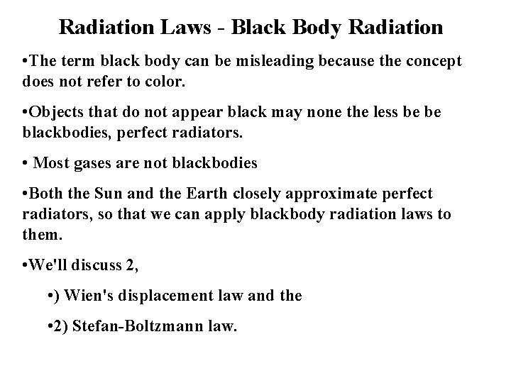 Radiation Laws - Black Body Radiation • The term black body can be misleading