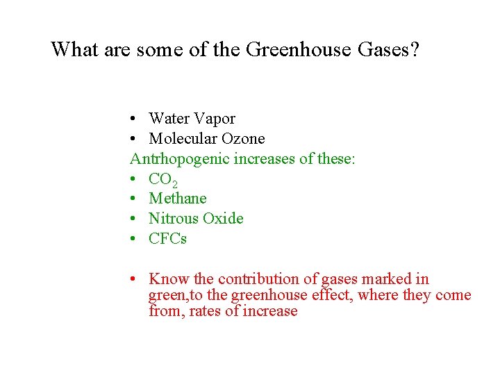 What are some of the Greenhouse Gases? • Water Vapor • Molecular Ozone Antrhopogenic