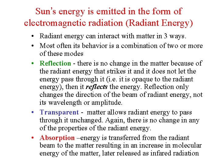 Sun’s energy is emitted in the form of electromagnetic radiation (Radiant Energy) • Radiant