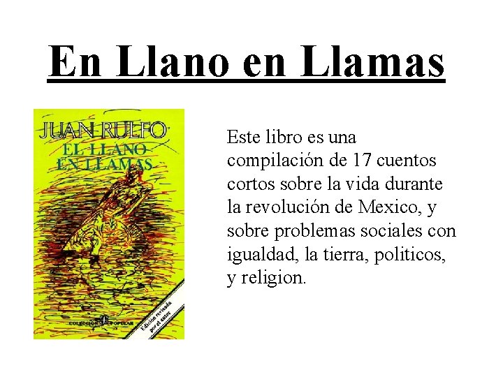 En Llano en Llamas Este libro es una compilación de 17 cuentos cortos sobre