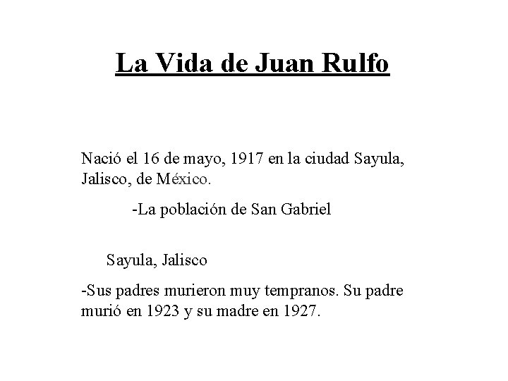 La Vida de Juan Rulfo Nació el 16 de mayo, 1917 en la ciudad