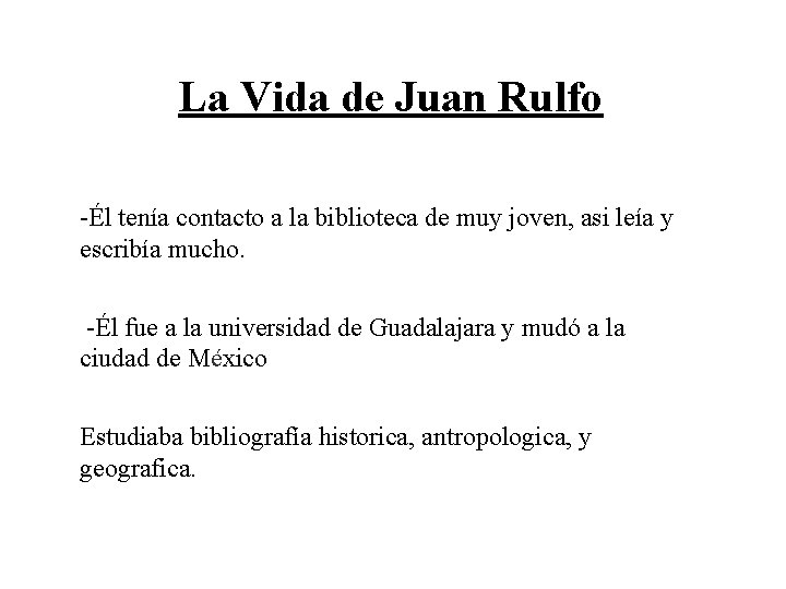 La Vida de Juan Rulfo -Él tenía contacto a la biblioteca de muy joven,