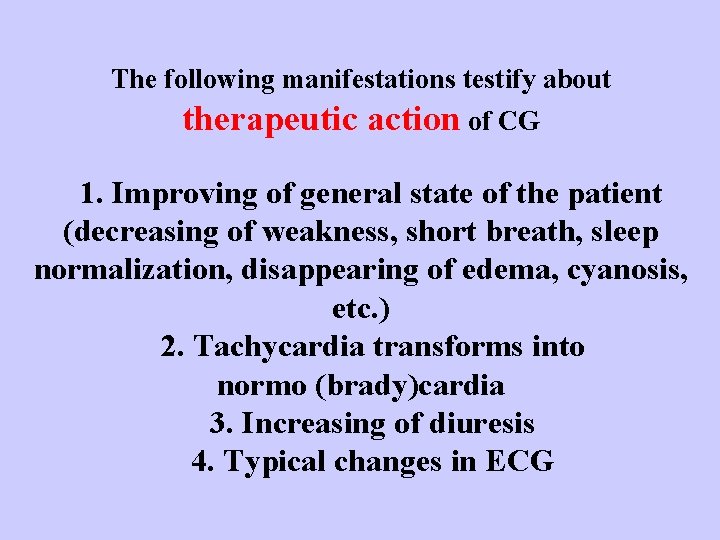 The following manifestations testify about therapeutic action of CG 1. Improving of general state