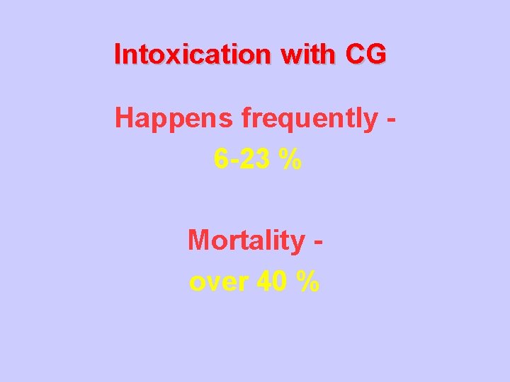 Intoxication with CG Happens frequently 6 -23 % Mortality over 40 % 