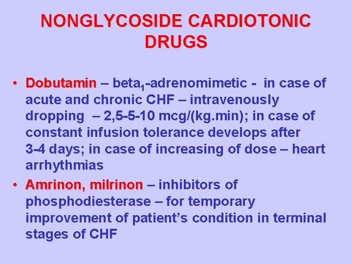 NONGLYCOSIDE CARDIOTONIC DRUGS • Dobutamin – beta 1 -adrenomimetic - in case of acute