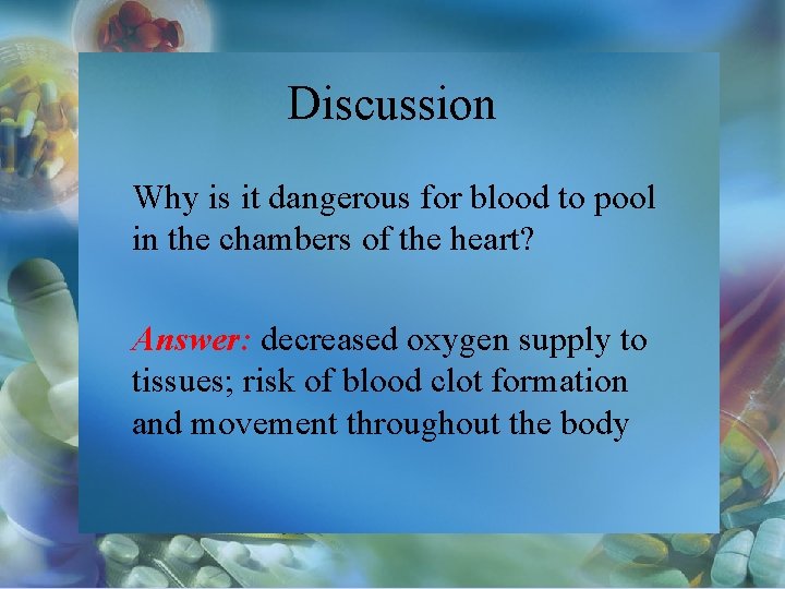 Discussion Why is it dangerous for blood to pool in the chambers of the