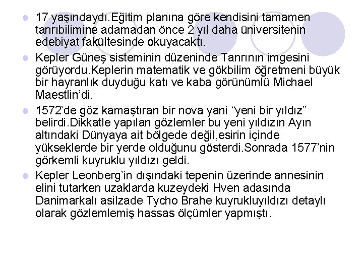 17 yaşındaydı. Eğitim planına göre kendisini tamamen tanrıbilimine adamadan önce 2 yıl daha üniversitenin