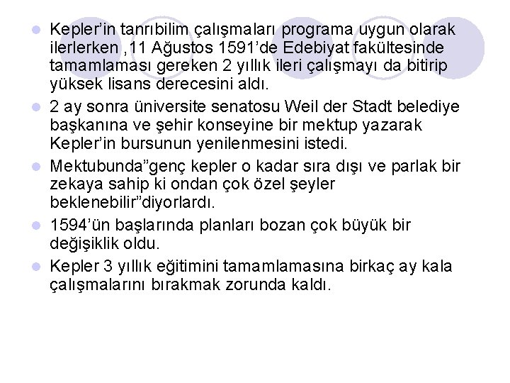 l l l Kepler’in tanrıbilim çalışmaları programa uygun olarak ilerlerken , 11 Ağustos 1591’de