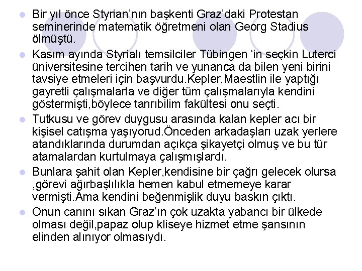 l l l Bir yıl önce Styrian’nın başkenti Graz’daki Protestan seminerinde matematik öğretmeni olan