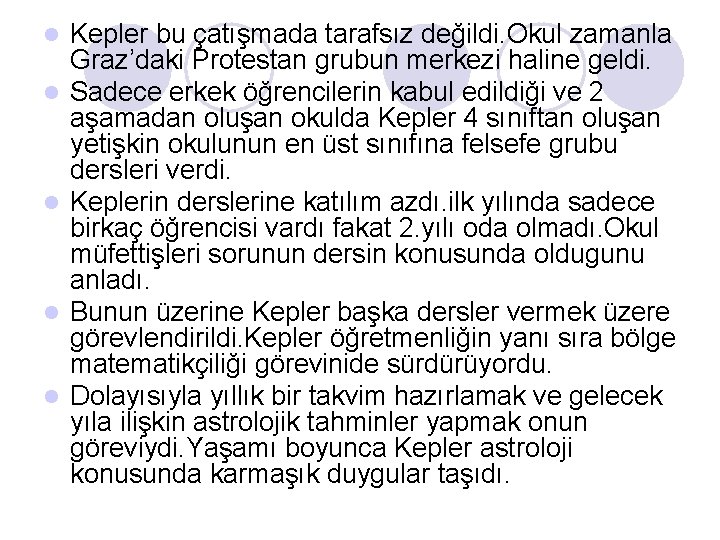 l l l Kepler bu çatışmada tarafsız değildi. Okul zamanla Graz’daki Protestan grubun merkezi