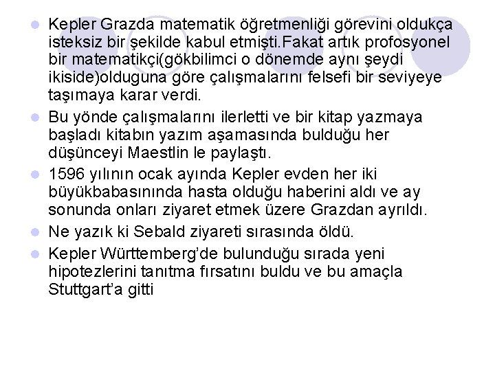 l l l Kepler Grazda matematik öğretmenliği görevini oldukça isteksiz bir şekilde kabul etmişti.