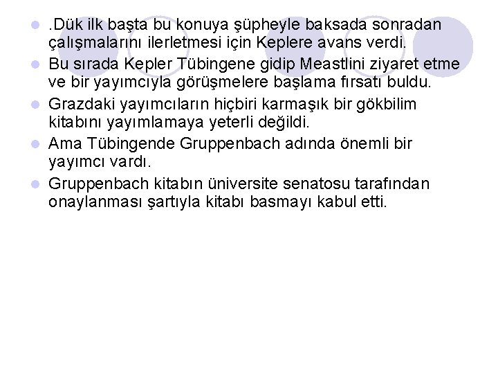 l l l . Dük ilk başta bu konuya şüpheyle baksada sonradan çalışmalarını ilerletmesi