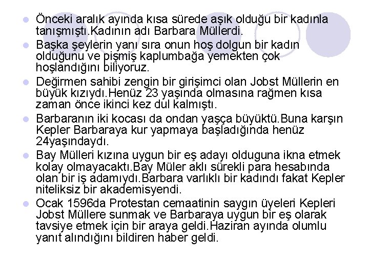 l l l Önceki aralık ayında kısa sürede aşık olduğu bir kadınla tanışmıştı. Kadının