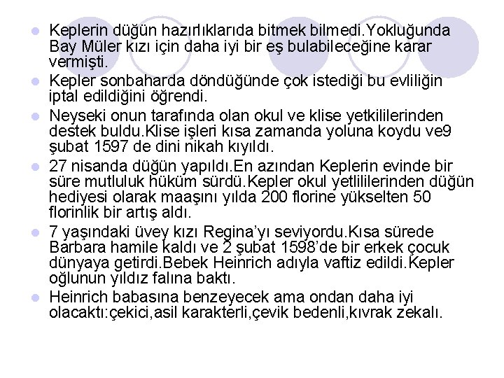 l l l Keplerin düğün hazırlıklarıda bitmek bilmedi. Yokluğunda Bay Müler kızı için daha