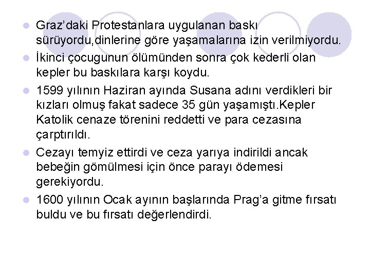 l l l Graz’daki Protestanlara uygulanan baskı sürüyordu, dinlerine göre yaşamalarına izin verilmiyordu. İkinci