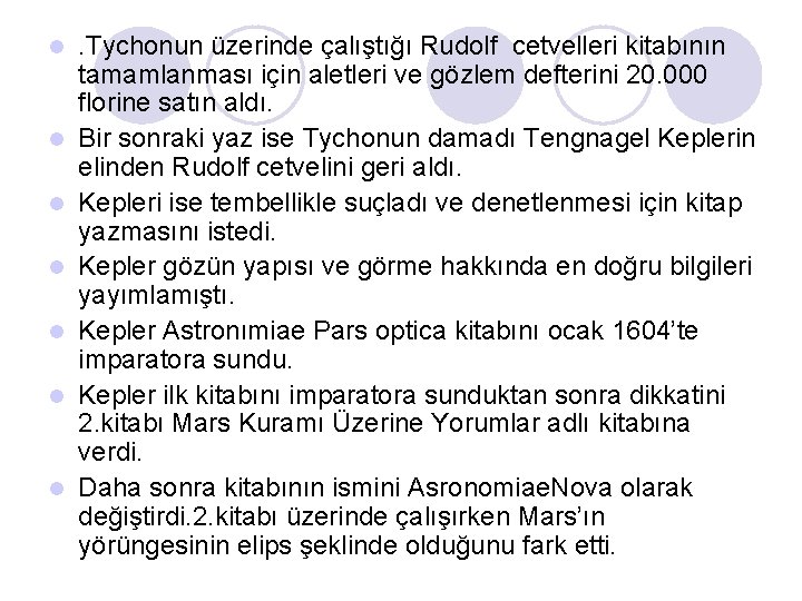 l l l l . Tychonun üzerinde çalıştığı Rudolf cetvelleri kitabının tamamlanması için aletleri