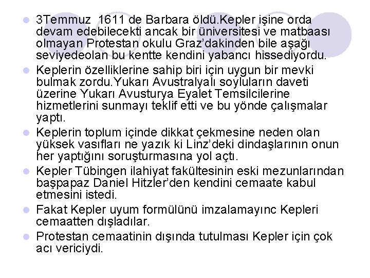 l l l 3 Temmuz 1611 de Barbara öldü. Kepler işine orda devam edebilecekti