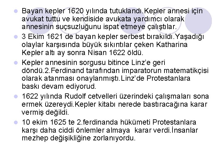 l l l Bayan kepler 1620 yılında tutuklandı. Kepler annesi için avukat tuttu ve