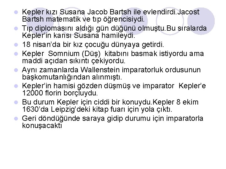 l l l l Kepler kızı Susana Jacob Bartsh ile evlendirdi. Jacost Bartsh matematik