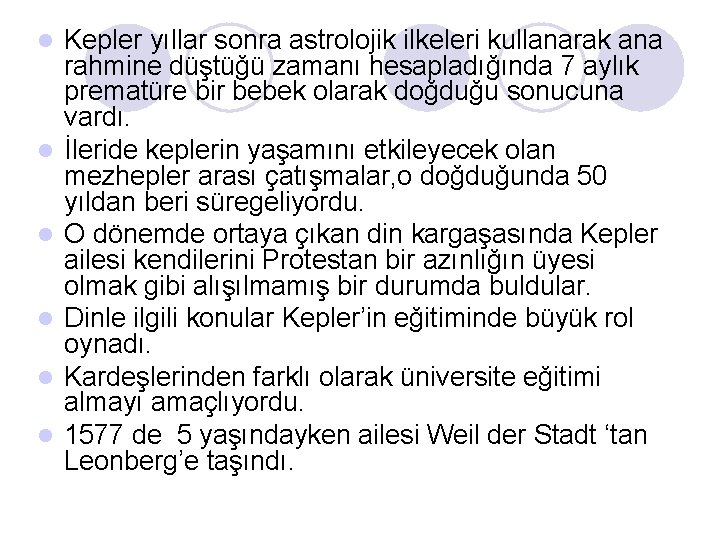 l l l Kepler yıllar sonra astrolojik ilkeleri kullanarak ana rahmine düştüğü zamanı hesapladığında