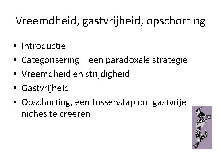 Vreemdheid, gastvrijheid, opschorting • • • Introductie Categorisering – een paradoxale strategie Vreemdheid en