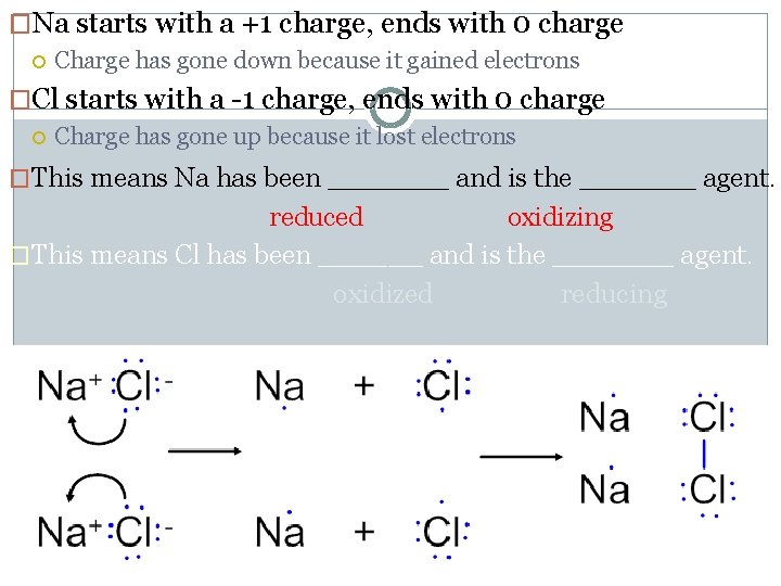 �Na starts with a +1 charge, ends with 0 charge Charge has gone down