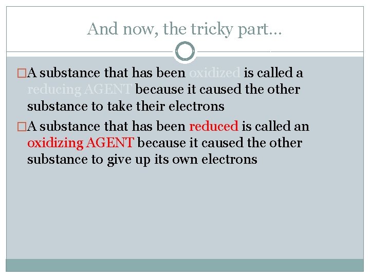 And now, the tricky part… �A substance that has been oxidized is called a