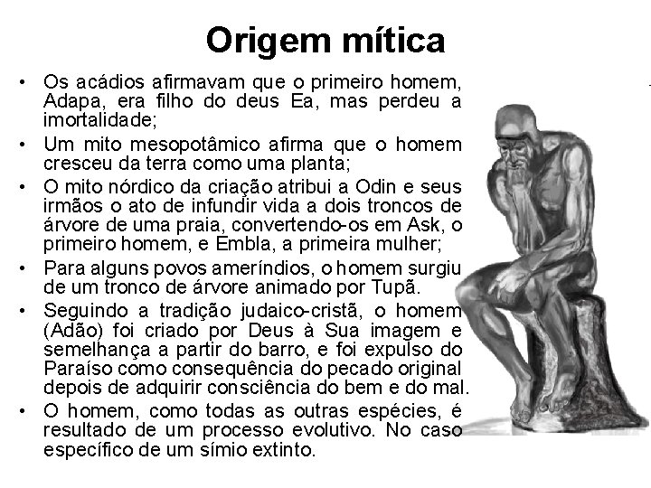 Origem mítica • Os acádios afirmavam que o primeiro homem, Adapa, era filho do