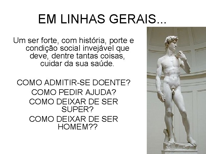 EM LINHAS GERAIS. . . Um ser forte, com história, porte e condição social