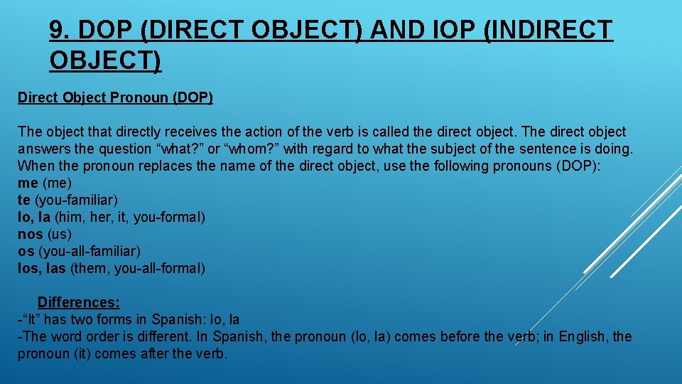 9. DOP (DIRECT OBJECT) AND IOP (INDIRECT OBJECT) Direct Object Pronoun (DOP) The object