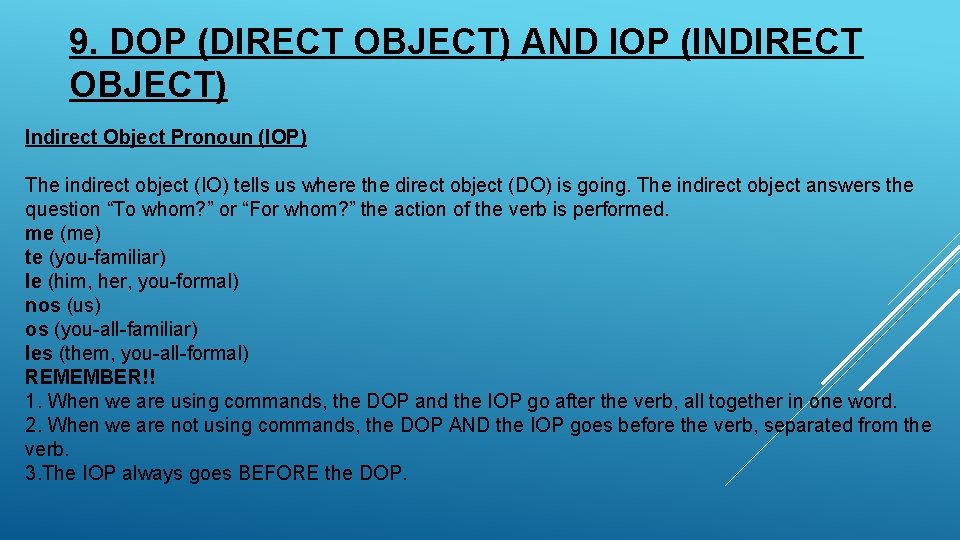9. DOP (DIRECT OBJECT) AND IOP (INDIRECT OBJECT) Indirect Object Pronoun (IOP) The indirect