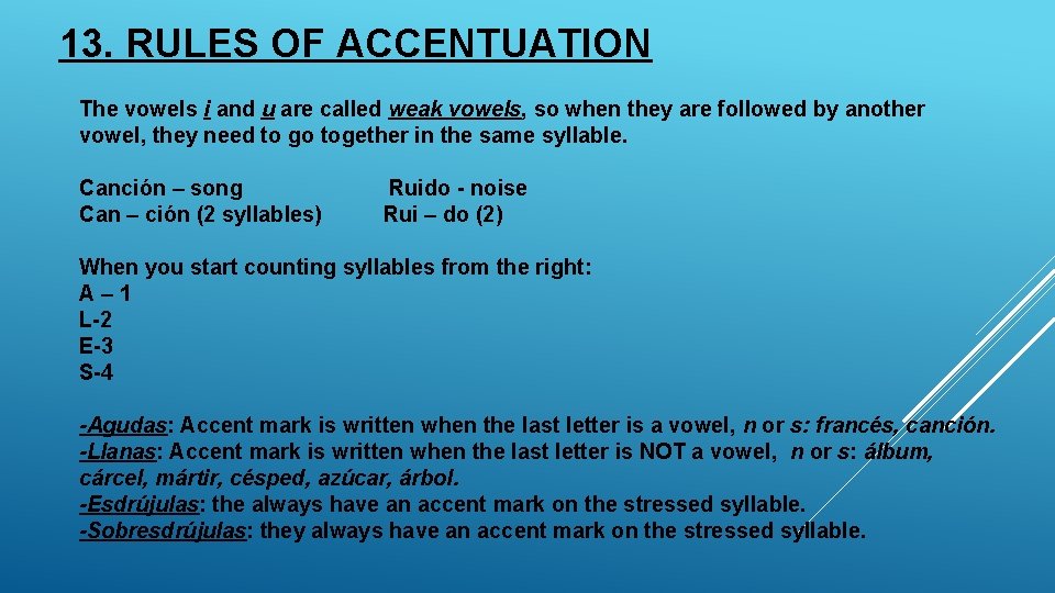 13. RULES OF ACCENTUATION The vowels i and u are called weak vowels, so