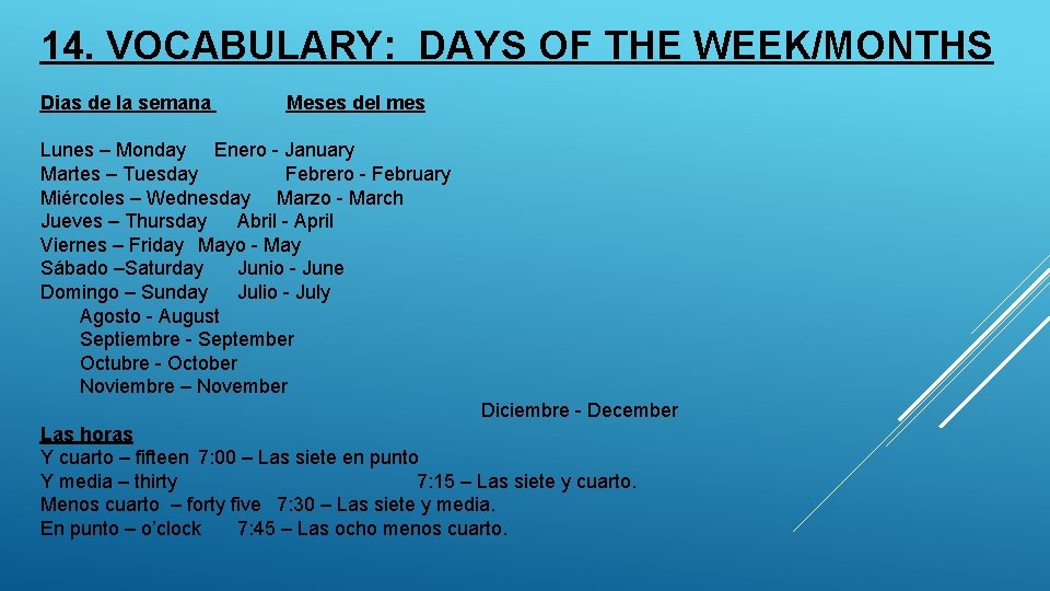 14. VOCABULARY: DAYS OF THE WEEK/MONTHS Dias de la semana Meses del mes Lunes