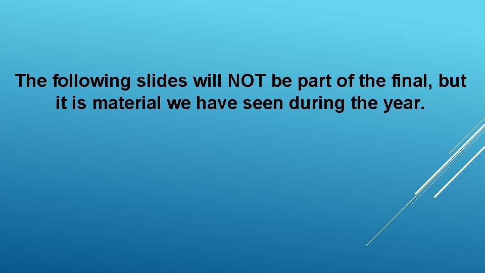 The following slides will NOT be part of the final, but it is material