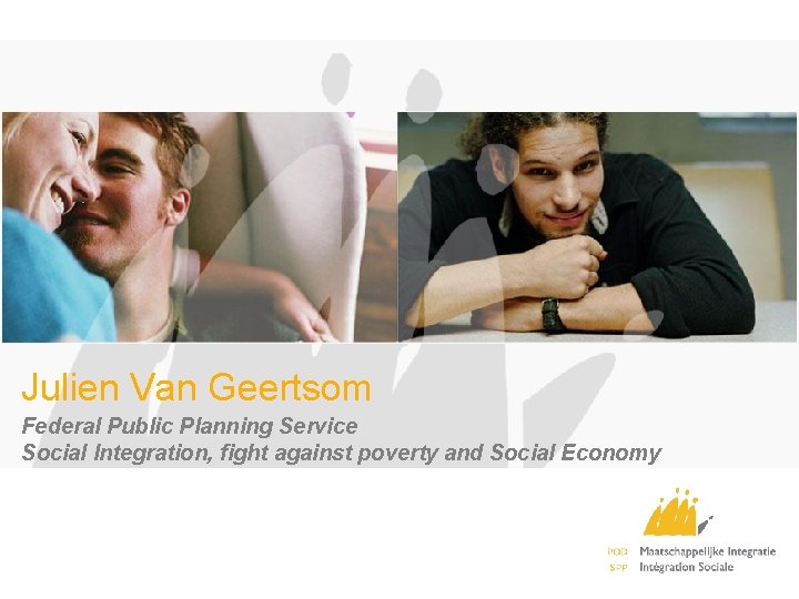 Julien Van Geertsom Federal Public Planning Service Social Integration, fight against poverty and Social